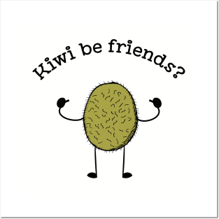 Kiwi be Friends funny fruit pun T-shirt Posters and Art